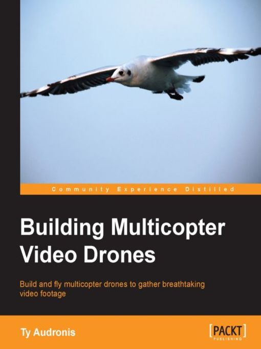 Title details for Building Multicopter Video Drones by Ty Audronis - Available